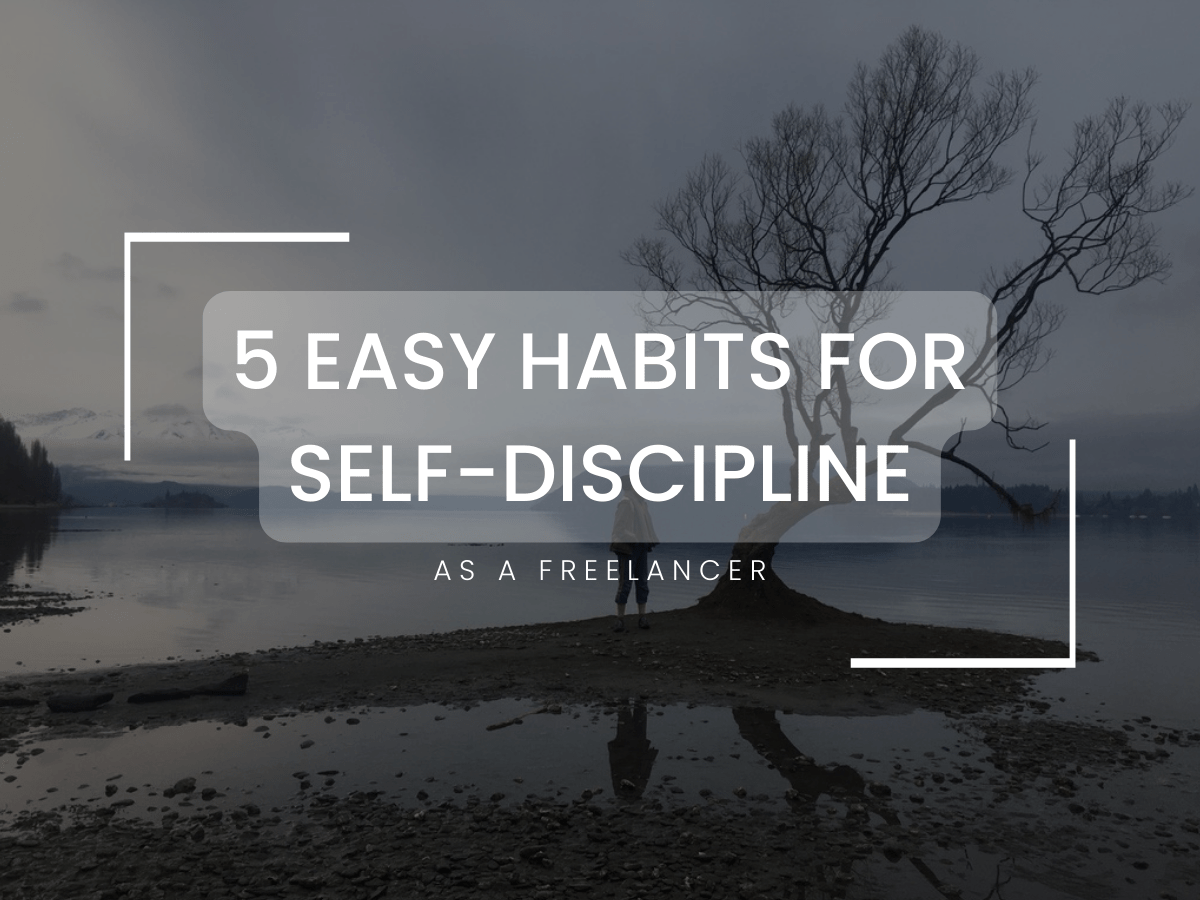 5 Easy Habits to Improve Self-Discipline for&nbsp;Freelancers